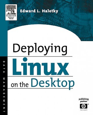 Kniha Deploying LINUX on the Desktop Edward Haletky