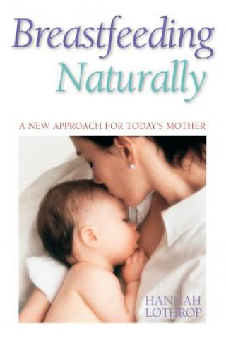 Kniha Breastfeeding Naturally Hannah Lothrop
