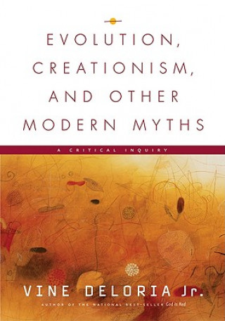 Kniha Evolution, Creationism, and Other Modern Myths Vine Deloria