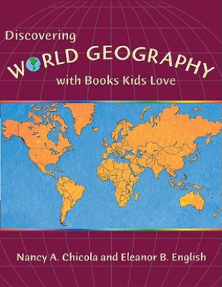 Carte Discovering World Geography with Books Kids Love Nancy A. Chicola