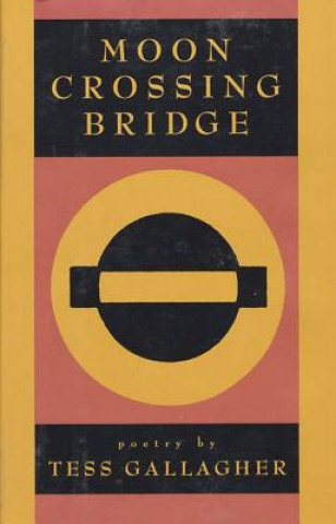 Livre Moon Crossing Bridge Tess Gallagher