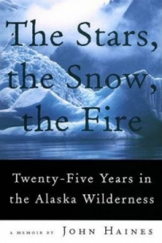 Kniha Stars, The Snow, The Fire John Haines