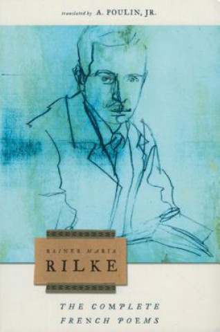 Könyv Complete French Poems of Rainer Maria Rilke Rainer Rilke