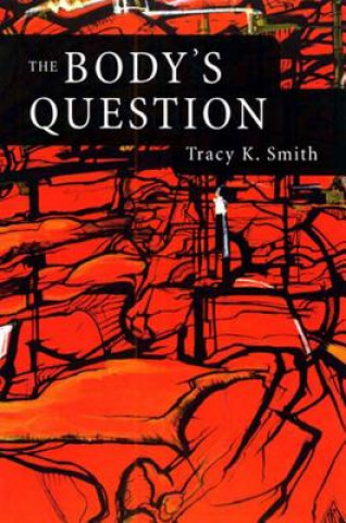 Knjiga Body's Question Tracy K. Smith