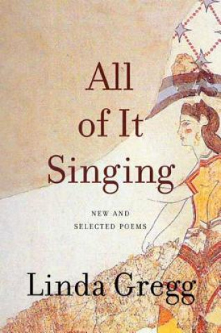 Book All of it Singing Linda Gregg