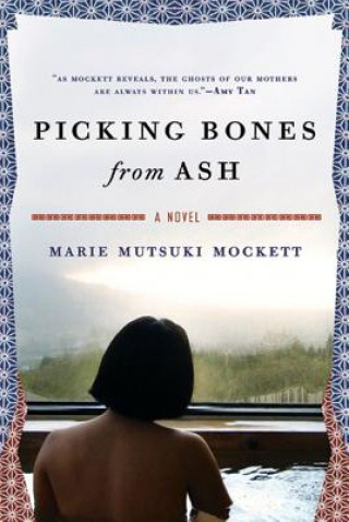 Knjiga Picking Bones from Ash Marie Mutsuki Mockett