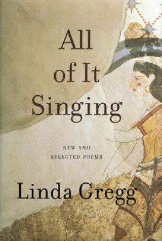 Книга All of it Singing Linda Gregg