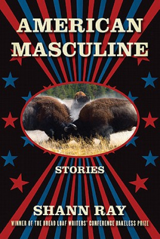 Kniha American Masculine Shann Ray