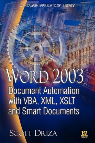 Книга Word 2003 Document Automation With VBA, XML, XSLT, And Smart Documents Scott Driza