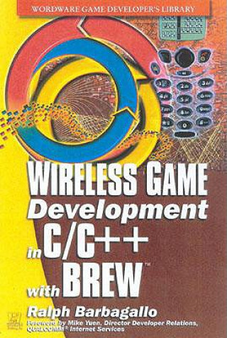 Könyv Wireless Game Development in C/C++ with Brew Ralph Barbagallo