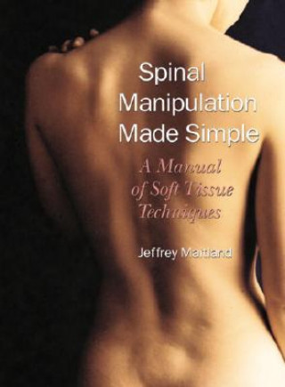 Carte Spinal Manipulation Made Simple Jeffrey Maitland