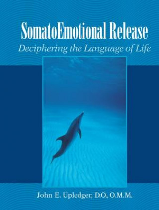 Knjiga Somato Emotional Release John E. Upledger