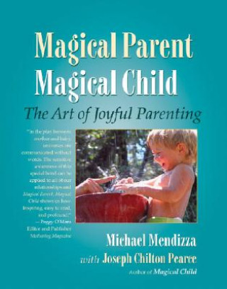Kniha Magical Parent Magical Child Joseph Chilton Pearce