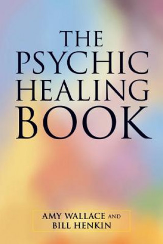 Kniha Psychic Healing Book Amy Wallace