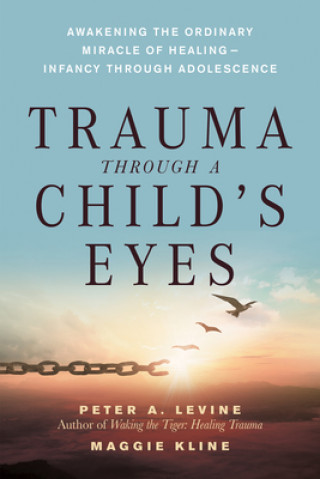 Carte Trauma Through a Child's Eyes Peter Levine