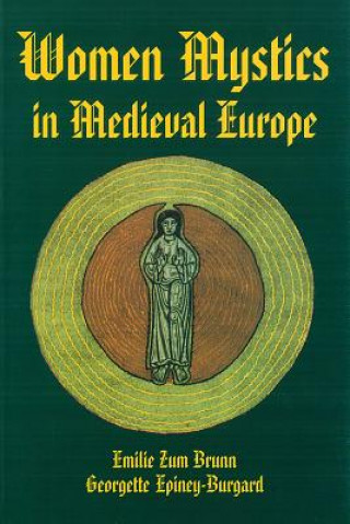 Kniha Women Mystics in Medieval Europe Emilie Zum Brunn