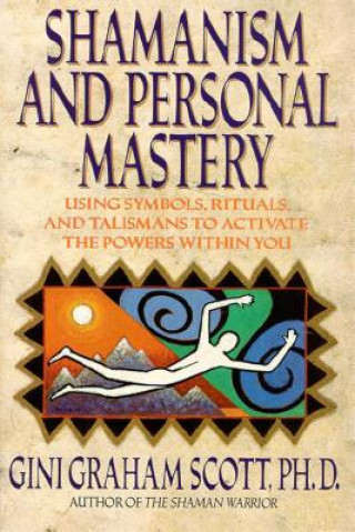 Kniha Shamanism and Personal Mastery Scott Graham Gini