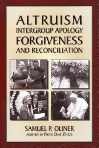 Knjiga Altruism, Intergroup Apology, Forgiveness and Reconciliation Samuel P. Oliner