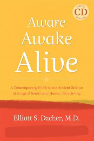 Kniha Aware, Awake, Alive Elliott S. Dacher