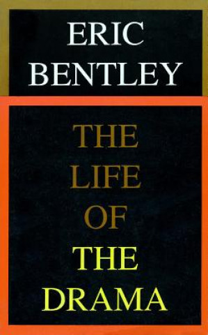 Kniha Life of the Drama Eric Bentley
