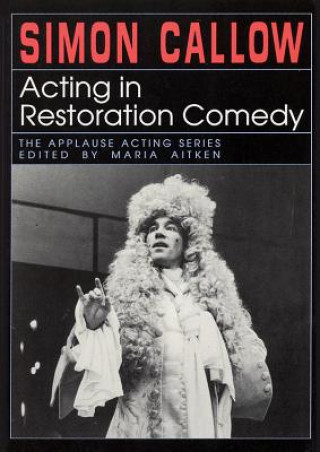 Knjiga Acting in Restoration Comedy Simon Callow