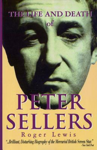Könyv Life and Death of Peter Sellers Roger Lewis