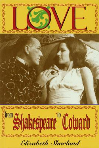 Kniha Love from Shakespeare to Coward Elizabeth Sharland