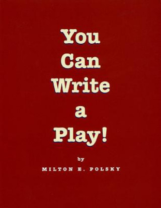 Carte You Can Write a Play! Milton E. Polsky