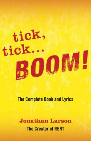 Carte tick tick ... BOOM!: The Complete Book and Lyrics Jonathan Larson