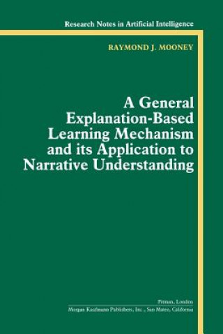 Könyv General Explanation-Based Learning Mechanism and its Application to Narrative Understanding Raymond J. Mooney