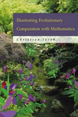 Carte Illustrating Evolutionary Computation with Mathematica Christian Jacob