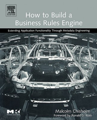 Knjiga How to Build a Business Rules Engine Malcolm Chisholm