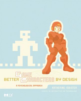 Kniha Better Game Characters by Design Katherine Isbister