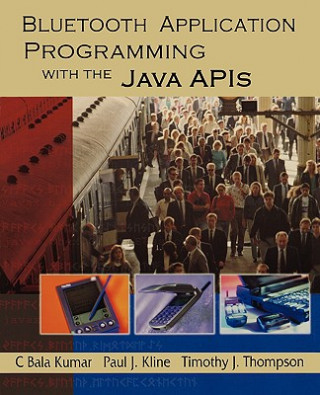 Knjiga Bluetooth Application Programming with the Java APIs C. Bala Kumar