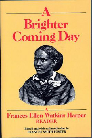 Книга Brighter Coming Day Frances Ellen Watkins Harper