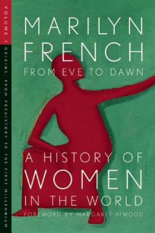 Kniha From Eve To Dawn, A History Of Women In The World, Volume 1 Marilyn French