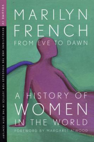 Kniha From Eve To Dawn, A History Of Women In The World, Volume Iv Marilyn French