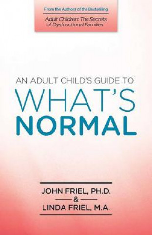 Book Adult Child's Guide to What's Normal John Friel