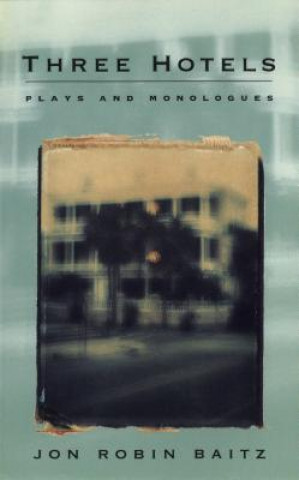 Livre Three Hotels: Plays and Monologues Jon Robin Baitz