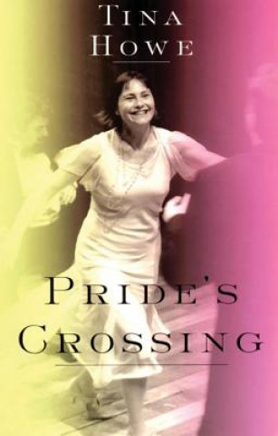 Knjiga Pride's Crossing Tina Howe
