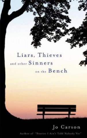 Carte Liars, Thieves and Other Sinners on the Bench Jo Carson