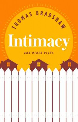 Libro Intimacy and Other Plays Thomas Bradshaw