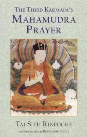 Könyv Third Karmapa's Mahamudra Prayer Tai Situ Rinpoche