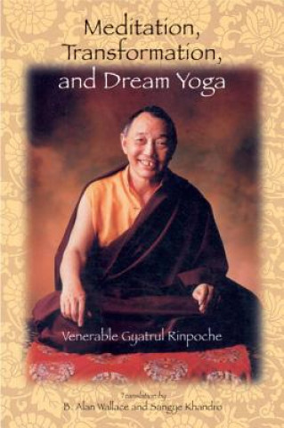 Knjiga Meditation, Transformation, and Dream Yoga Gyatrul Rinpoche