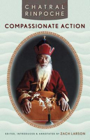 Könyv Compassionate Action Chatral Rinpoche