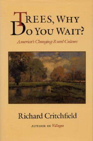 Kniha Trees, Why Do you Wait? Richard Critchfield
