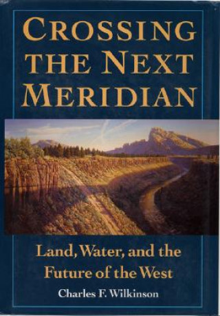 Kniha Crossing the Next Meridian Charles F Wilkinson