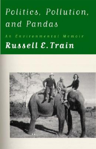 Könyv Politics, Pollution, and Pandas Russell Train