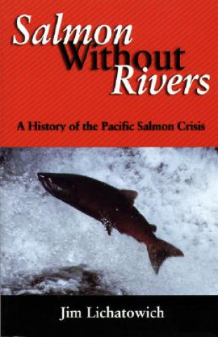Carte Salmon Without Rivers Jim Lichatowich