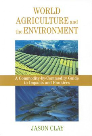 Kniha World Agriculture and the Environment Jason W. Clay